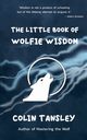 The Little Book of Wolfie Wisdom, Tansley Colin