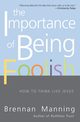 The Importance of Being Foolish, Manning Brennan