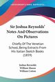 Sir Joshua Reynolds' Notes And Observations On Pictures, Reynolds Joshua