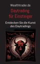 Daytrading fr Einsteiger, Wealthtrader.de Der