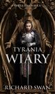 Tyrania wiary. Cykl Imperium Wilka. Tom 2, Richard Swan