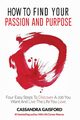 How to Find Your Passion and Purpose, Gaisford Cassandra
