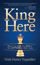 King Here, Topmiller Trish Porter