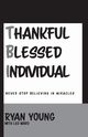 Thankful, Blessed Individual, Young Ryan