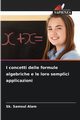 I concetti delle formule algebriche e le loro semplici applicazioni, Samsul Alam Sk.