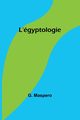 L'gyptologie, Maspero G.