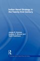 Indian Naval Strategy in the Twenty-first Century, Holmes James  R.