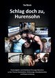 Schlag doch zu, Hurensohn, Brsch Tim