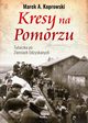 Kresy na Pomorzu, Koprowski Marek A.