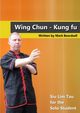 Wing Chun - Siu Lim Tau for the Solo Student, Beardsell Mark