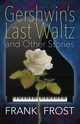 Gershwin's Last Waltz and Other Stories, Frost Frank