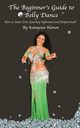 The Beginner's Guide to Belly Dance, Hutson Katayoun