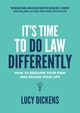 It's Time To Do Law Differently, Dickens Lucy