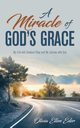 A Miracle of God's Grace, Eder Olivia  Ellen