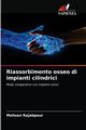 Riassorbimento osseo di impianti cilindrici, Rajabpour Mohsen