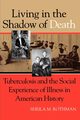 Living in the Shadow of Death, Rothman Sheila M.