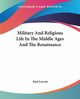 Military And Religious Life In The Middle Ages And The Renaissance, Lacroix Paul