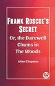 Frank Roscoe's Secret Or, the Darewell Chums in the Woods, Chapman Allen