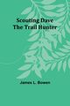 Scouting Dave, Bowen James
