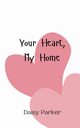 Your Heart, My Home, Parker Daisy