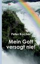 Mein Gott versagt nie, Kocher Peter