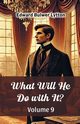 What Will He Do with It? Volume 9, Lytton Edward Bulwer