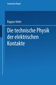 Die Technische Physik Der Elektrischen Kontakte, Holm Ragnar