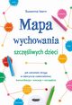Mapa wychowania szczliwych dzieci Jak odnale drog w labiryncie rodzicielstwa: komunikacja, emo, Isern Susanna