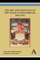 The Art and Ideology of the Trade Union Emblem, 1850-1925, Ravenhill-Johnson Annie
