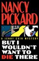 But I Wouldn't Want to Die There, Pickard
