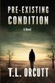 PRE-EXISTING CONDITION, ORCUTT T.L.