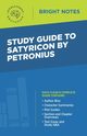 Study Guide to Satyricon by Petronius, Intelligent Education