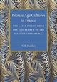 Bronze Age Cultures in France, Sandars N. K.