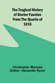 The Tragical History of Doctor Faustus From the Quarto of 1616, Marlowe Christopher