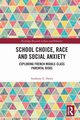 School Choice, Race and Social Anxiety, Healy Anthony E.