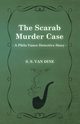 The Scarab Murder Case (a Philo Vance Detective Story), Dine S. S. Van