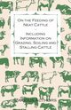 On the Feeding of Neat Cattle - Including Information on Grazing, Soiling and Stalling Cattle, Artists Various