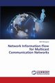 Network Information Flow for Multicast Communication Networks, Bhargava Nikhil