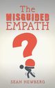 The Misguided Empath, Newberg Sean