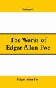 The Works of Edgar Allan Poe (Volume V), Poe Edgar Allan