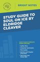 Study Guide to Soul on Ice by Eldridge Cleaver, Intelligent Education