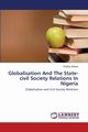 Globalisation and the State-Civil Society Relations in Nigeria, Ehiane Stanley