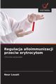 Regulacja alloimmunizacji przeciw erytrocytom, Louati Nour