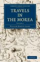 Travels in the Morea - Volume 2, Leake William Martin