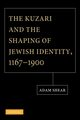 The Kuzari and the Shaping of Jewish Identity, 1167 1900, Shear Adam