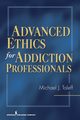 Advanced Ethics for Addiction Professionals, Taleff Michael J.