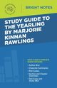 Study Guide to The Yearling by Marjorie Kinnan Rawlings, Intelligent Education