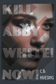Kill Abby White! Now!, Huesing C.B.