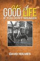 It's a Good Life If You Don't Weaken, Holmes David