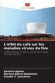 L'effet du caf sur les maladies virales du foie, Aguilar Carolina